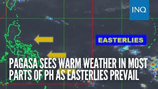 Pagasa sees warm weather in most parts of PH as easterlies prevail