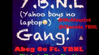 Abeg O Feat. YBNL (Olamide, Kida Kudz & 2Kriss)