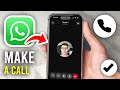 How To Make Call In WhatsApp - Full Guide