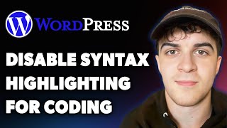 How to Disable Syntax Highlighting for Coding in Wordpress (Full 2025 Guide)