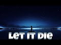 [Nightcore]♡Let It Die♡(-Rival ft. Philip Strand)-(+Lyrics)