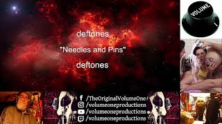 deftones - "Needles and Pins" - Reaction Video by Volume One - Self-Titled - ONE OF MY FAVES!!!
