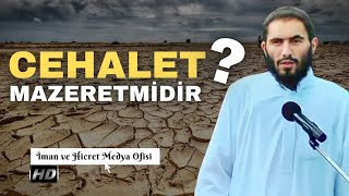 Cehalet Mazeretmidir ? Ebu Ubeyde Hoca