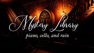 Mystery Library | Dark Academia | Piano, Cello, Rain