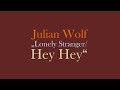 Julian Wolf - Lonely Stranger / Hey Hey (from Demos & Covers)