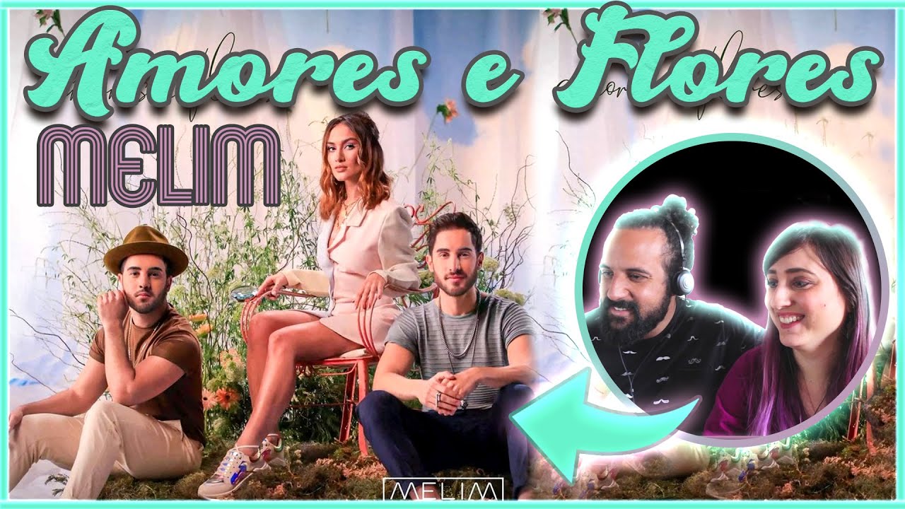 Reagindo A Amores E Flores Melim React Análise Youtube