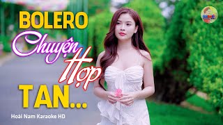 Chuyện Hợp Tan, Đêm nay lặng lẽ sương mù về..., Bolero Mới Nhất Nghe Cực Thấm