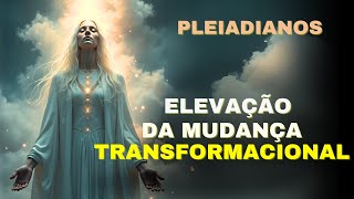 🔴OS PLEIADIANOS  |  ELEVAÇÃO DA MUDANÇA TRANSFORMACIONAL  |  Kryon do Serviço Magnético