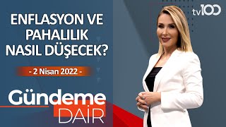 Enflasyon nasıl düşecek? - Pınar Işık Ardor ile Gündeme Dair - 2 Nisan 2022
