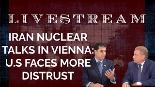 Iran Nuclear Talks in Vienna: U.S. Faces More Distrust