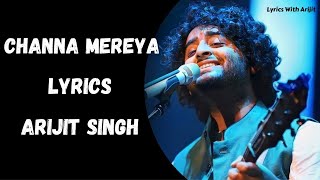 Channa Mereya Full Song (Lyrics) Video | Arijit Singh