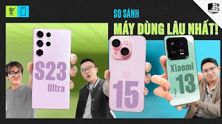 Galaxy S23 Ultra, iPhone 15 và Xiaomi 13: Reviewer chọn làm máy chính vì những thứ này!