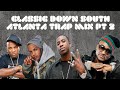 Classic Down South Atlanta Trap Mix PT2