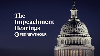 WATCH LIVE: The Trump Impeachment Hearings - Day 2 - PBS NewsHour Special