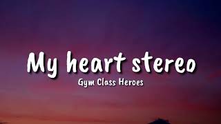 Gym Class Heroes - My heart stereo Stereo Hearts (Lyrics) ft . Adam Levine