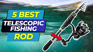 5 Best Telescopic Fishing Rod