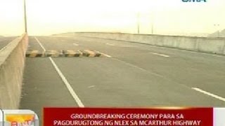 UB: Groundbreaking ceremony para sa pagdurugtong ng NLEX sa Mcarthur Highway