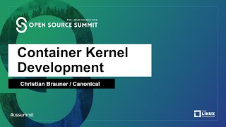 Container Kernel Development - Christian Brauner, Canonical