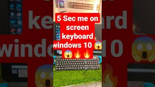 5 Sec me on screen keyboard windows 10🔥🔥🔥 #shorts #short #youtubeshorts #viral