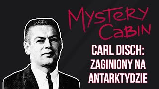 Carl Disch - tajemnicze zaginięcie na Antarktydzie - Mystery Cabin #8