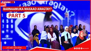 Barnaamijka Maxaad Aragtay? (Part 5)