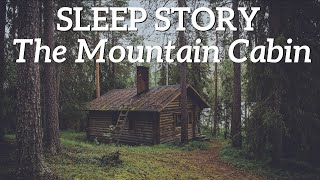 The Cabin in the Woods - A Relaxing Sleep Story for Grown Ups 😴😴😴