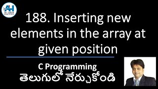 188. Inserting new element in an array at given position | C Programming in Telugu