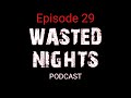 WASTED NIGHTS PODCAST #29 DEMITRI & ALEX, SURVIVING A SRI LANKAN PRISON AND REJECTION FROM THE USA