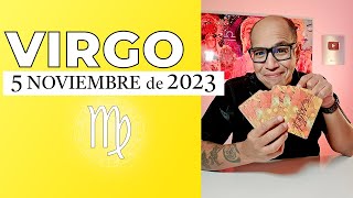 VIRGO | Horóscopo de hoy 5 de Noviembre 2023
