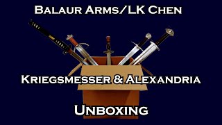 Balaur Arms/LK Chen Kriegsmesser \u0026 Alexandria Unboxing