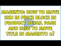 Magento: How to move sku in price block in product detail page and how to move title in magento 2?