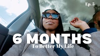 6 Months to Better My Life – Ep. 5 |  Love, Goals \u0026 Growth