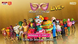 The Masked Singer Malaysia Live+ | Minggu 2 | Part 2