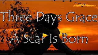 Three Days Grace - A Scar Is Born (Lyric Video) HD