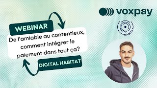 Voxpay x Digital Habitat: De l'amiable au contentieux, comment intégrer le paiement dans tout ça ?