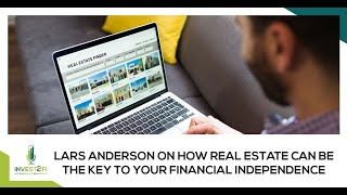 Lars Anderson On How Real Estate Can Be The Key To Your Financial Independence