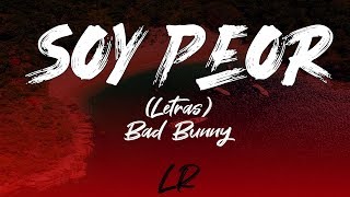 Bad Bunny - Soy Peor (Letras / Lyrics)