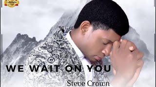Steve Crown- We Wait On You/ official video #worship #stevecrown #yahweh   #trending #trendingvideo