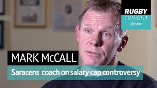 Saracens' coach Mark McCall speaks on the Salary Cap scandal | Rugby Tonight