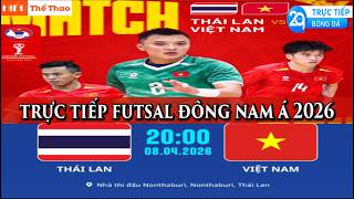 🔴TRỰC TIẾP ĐỘI TUYỂN THÁI LAN VS VIỆT NAM BÓNG ĐÁ BẢNG A FUTSAL ĐÔNG NAM Á 2026 - 08/4/2026