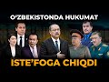 O‘ZBEKISTONDA HUKUMAT ISTE’FOGA CHIQDI