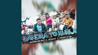 Bandra To Kurla (feat. Aq shah, Indian Aayba \u0026 Sameer Fire Boy)