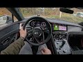 new 2025 bentley continental gt speed 1st edition v8 4.0l 771bhp pov test drive part 2