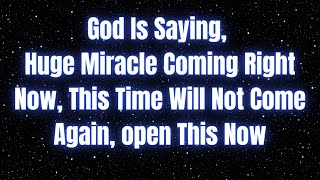 God Is Saying, Huge Miracle Coming Right Now, This Time Will Not Come... #jesusmessage #godmessage