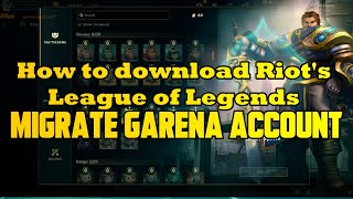 How to download Riot's League Of Legends │ Migrate Garena account