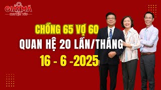 CHỒNG 65 VỢ 60 quan hệ 20 lần mỗi tháng| Cửa sổ tình yêu| Chuyên gia tâm lý Đinh Đoàn