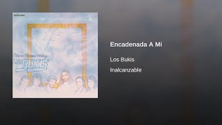 Los Bukis - Encadenada A Mi (Audio)