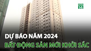 Dự báo đến năm 2024 bất động sản mới khởi sắc | VTC14