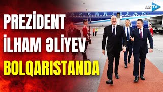 Prezident İlham Əliyev Bolqarıstana işgüzar səfərə gedib - Dövlət başçısı belə qarşılandı