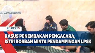 Kasus Penembakan Pengacara, Istri Korban Minta Pendampingan LPSK